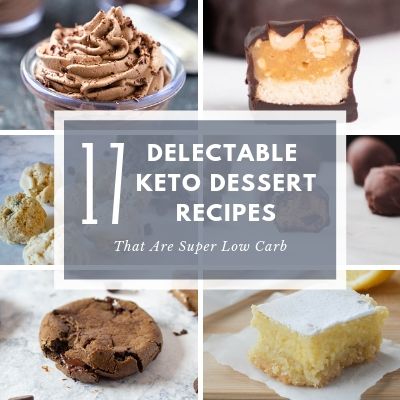 17 Delectable Keto Dessert Recipes That Are Super Low Carb