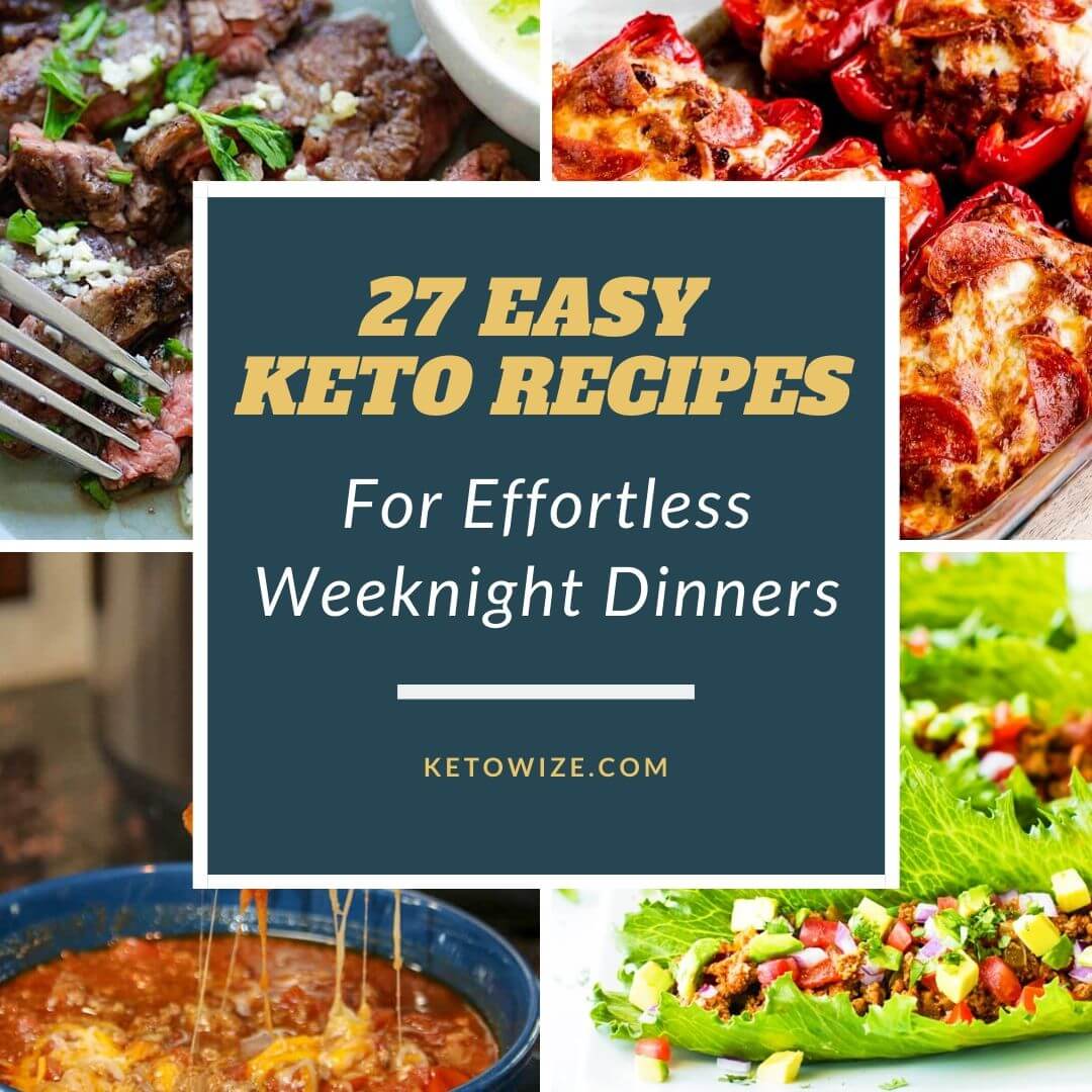27 Easy Keto Recipes For Effortless Weeknight Dinners